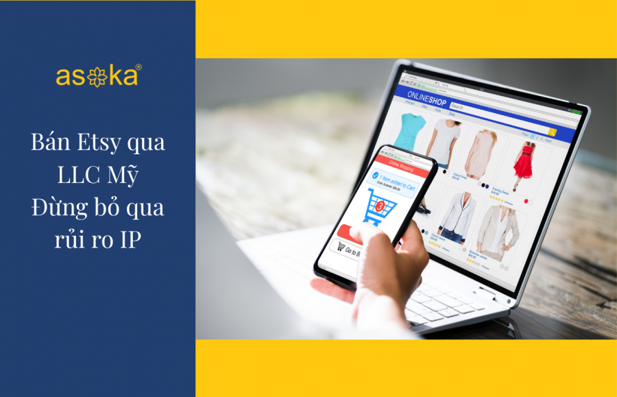Bán sản phẩm AI trên Etsy qua LLC Mỹ: Rủi ro IP seller Việt cần biết