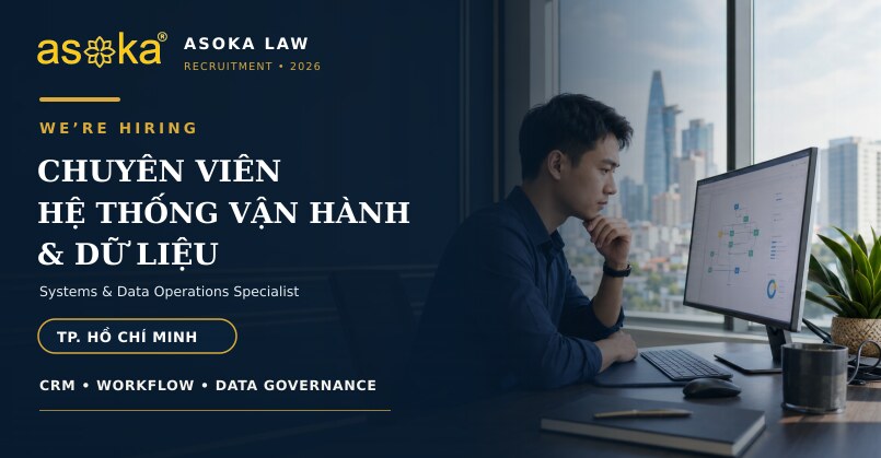 Asoka Law tuyển Chuyên viên Thiết lập Hệ thống & Vận hành Dữ liệu